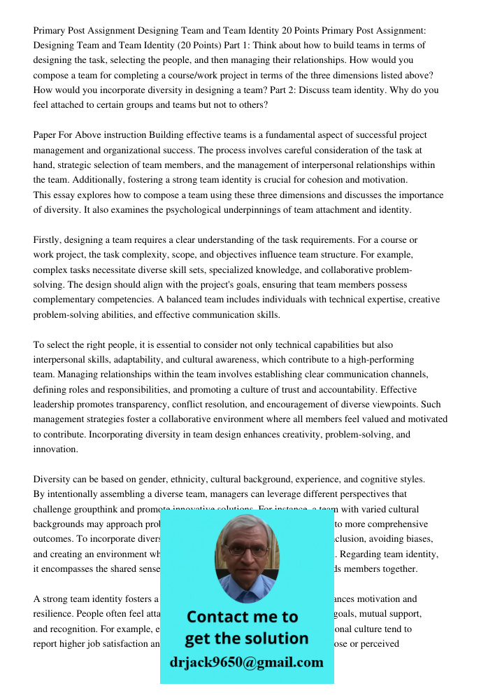 Part 1: Think about how to build teams in terms of designing the task, selecting the people, and then managing their relationships. How would you compose a team