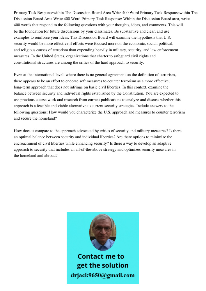 Primary Task Response: Within the Discussion Board area, write 400 words that respond to the following questions with your thoughts, ideas, and comments. This w