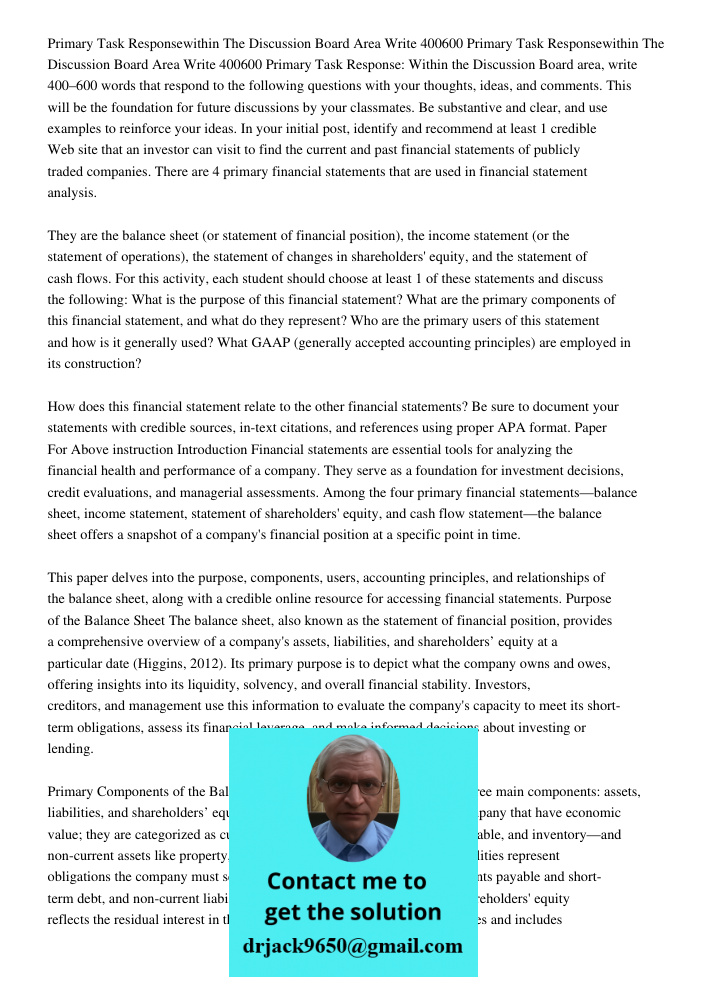Primary Task Response: Within the Discussion Board area, write 400–600 words that respond to the following questions with your thoughts, ideas, and comments. Th