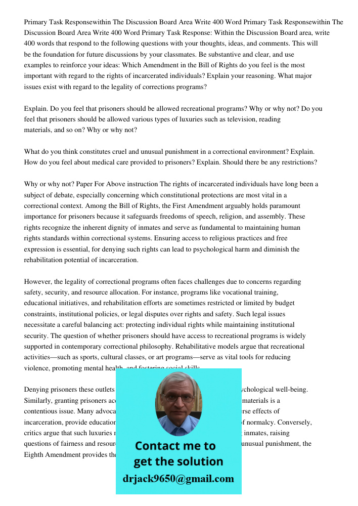 Primary Task Response: Within the Discussion Board area, write 400 words that respond to the following questions with your thoughts, ideas, and comments. This w