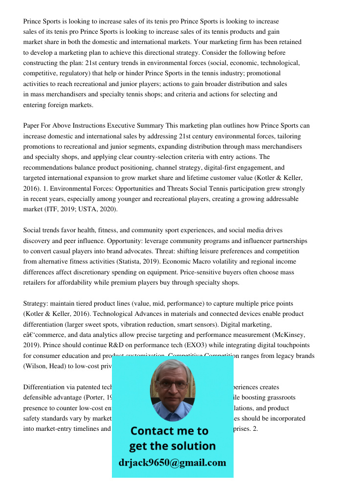 Prince Sports is looking to increase sales of its tennis products and gain market share in both the domestic and international markets. Your marketing firm has 