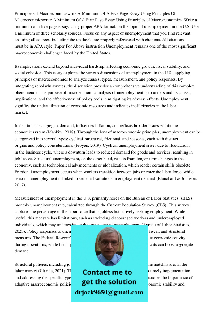 Principles of Macroeconomics: Write a minimum of a five-page essay, using proper APA format, on the topic of unemployment in the U.S. Use a minimum of three sch
