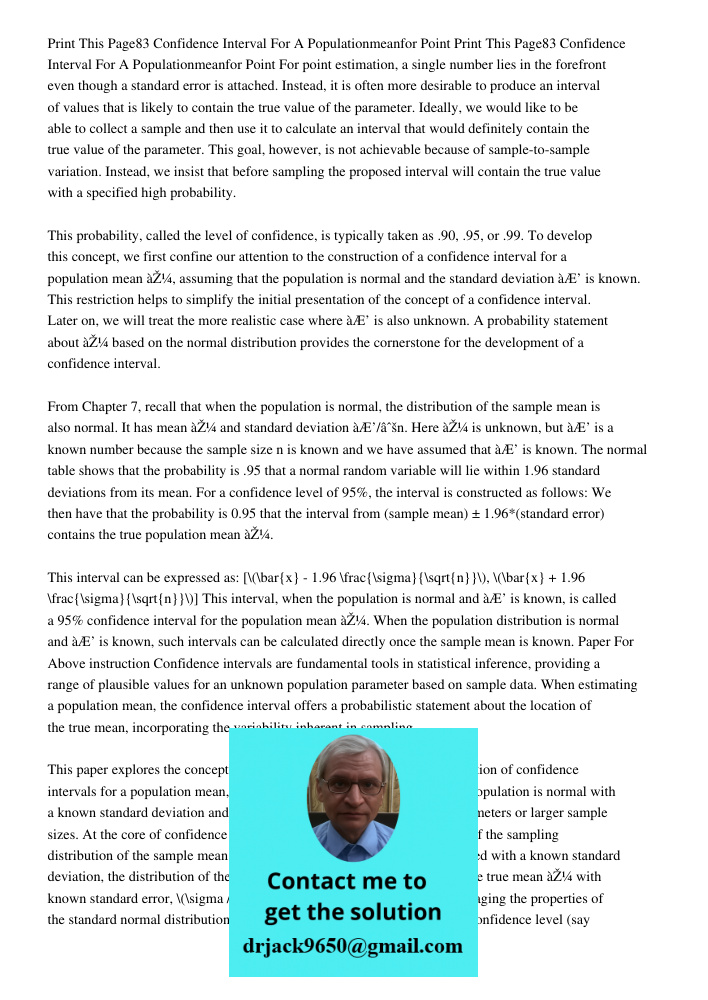 For point estimation, a single number lies in the forefront even though a standard error is attached. Instead, it is often more desirable to produce an interval