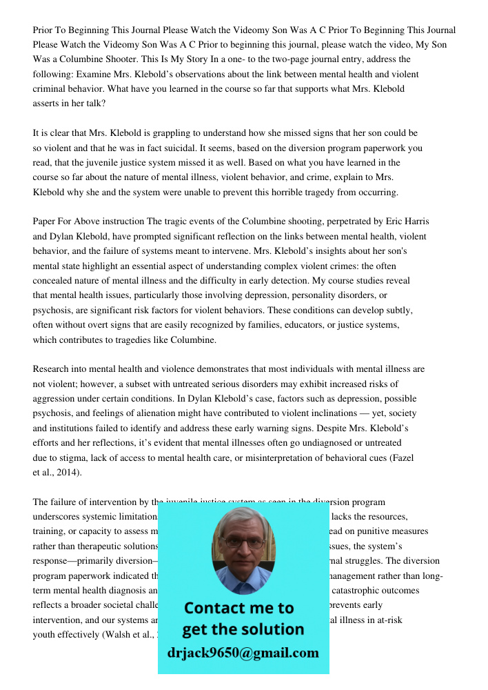 Prior to beginning this journal, please watch the video, My Son Was a Columbine Shooter. This Is My Story In a one- to the two-page journal entry, address the f