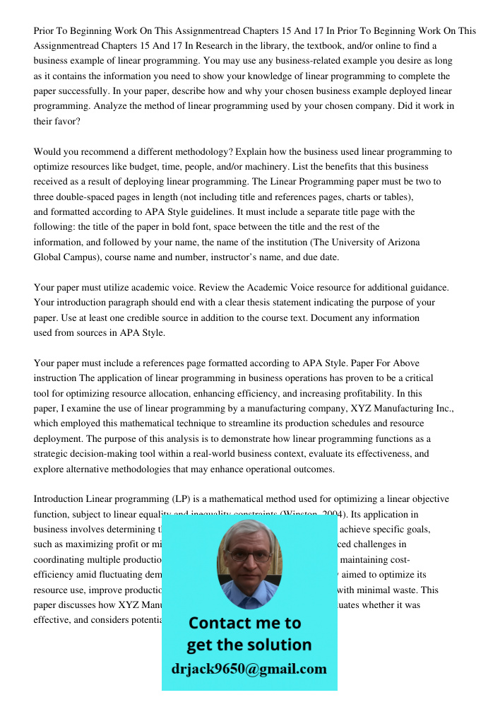 Research in the library, the textbook, and/or online to find a business example of linear programming. You may use any business-related example you desire as lo