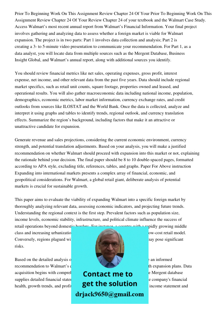 Review Chapter 24 of your textbook and the Walmart Case Study. Access Walmart’s most recent annual report from Walmart’s Financial Information. Your final proje