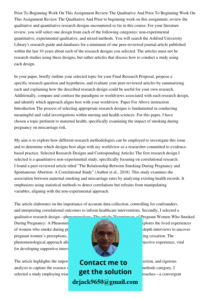 Prior to beginning work on this assignment, review the qualitative and quantitative research designs encountered so far in this course. For your literature revi