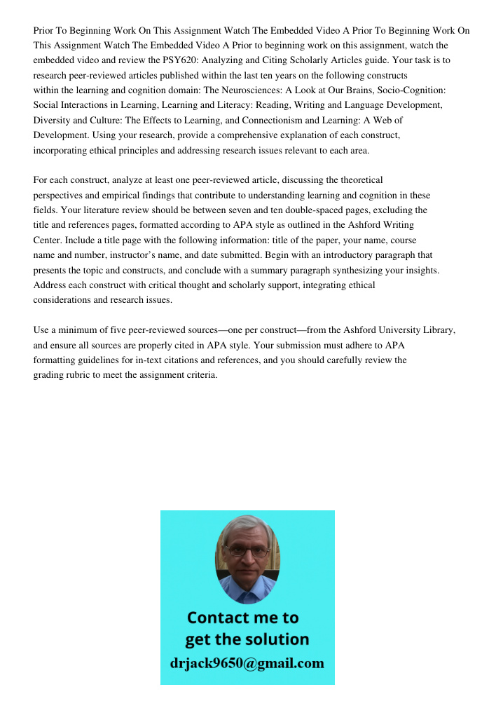 Prior to beginning work on this assignment, watch the embedded video and review the PSY620: Analyzing and Citing Scholarly Articles guide. Your task is to resea