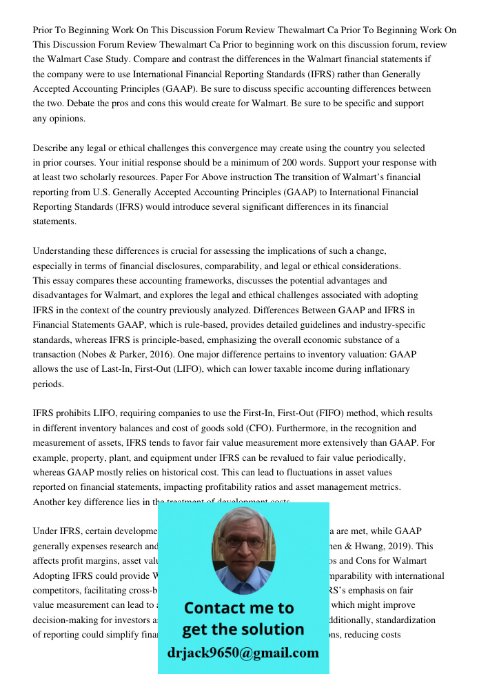 Prior to beginning work on this discussion forum, review the Walmart Case Study. Compare and contrast the differences in the Walmart financial statements if the