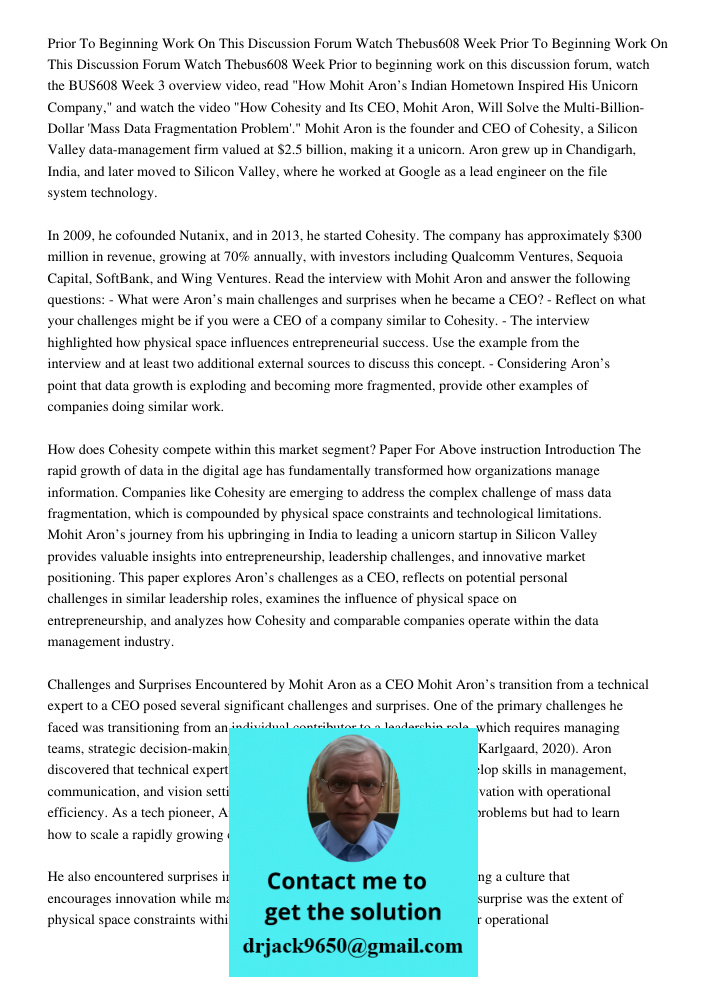 Prior to beginning work on this discussion forum, watch the BUS608 Week 3 overview video, read "How Mohit Aron’s Indian Hometown Inspired His Unicorn Company," 