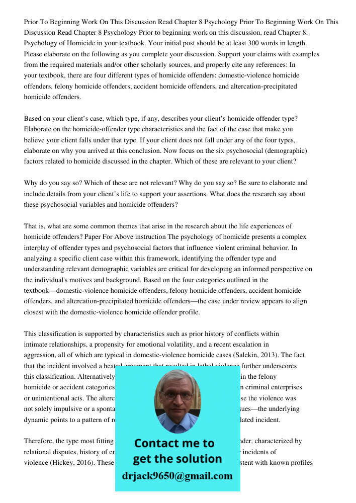 Prior to beginning work on this discussion, read Chapter 8: Psychology of Homicide in your textbook. Your initial post should be at least 300 words in length. P