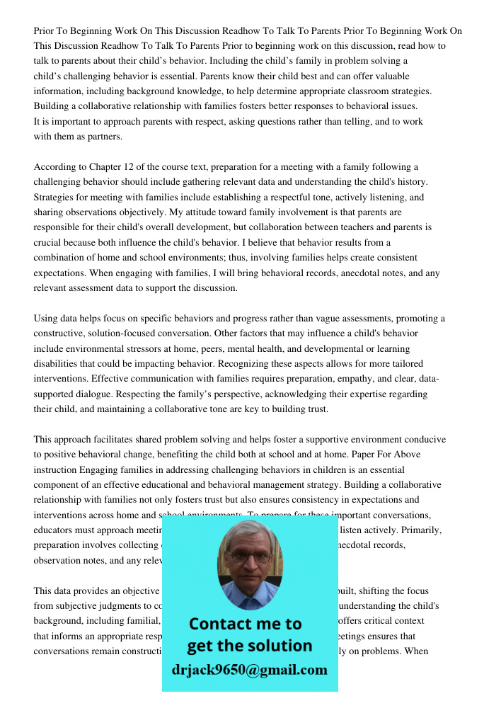 Prior to beginning work on this discussion, read how to talk to parents about their child’s behavior. Including the child’s family in problem solving a child’s 