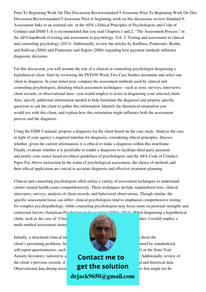 Prior to beginning work on this discussion, review Standard 9: Assessment links to an external site. in the APA’s Ethical Principles of Psychologists and Code o