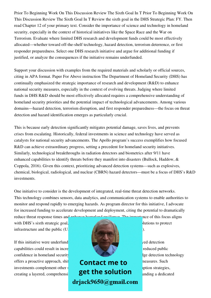 Review the sixth goal in the DHS Strategic Plan: FY. Then read Chapter 12 of your primary text. Consider the importance of science and technology in homeland se