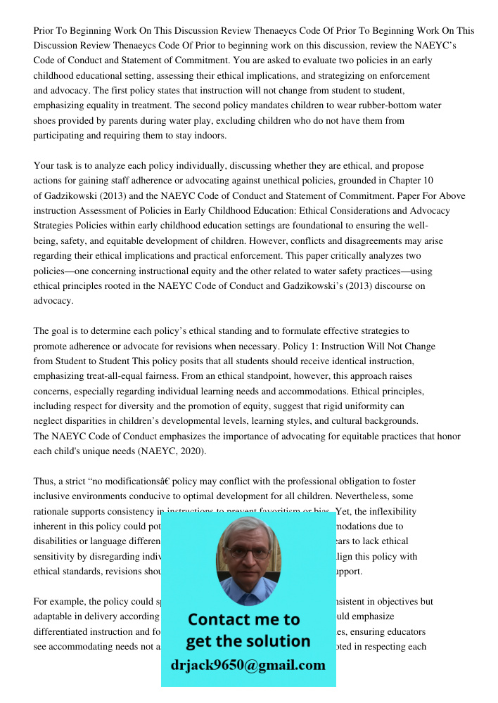 Prior to beginning work on this discussion, review the NAEYC’s Code of Conduct and Statement of Commitment. You are asked to evaluate two policies in an early c