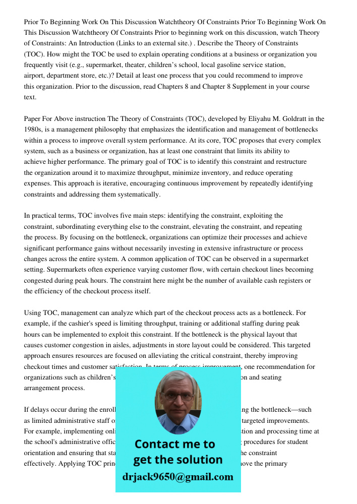 Prior to beginning work on this discussion, watch Theory of Constraints: An Introduction (Links to an external site.) . Describe the Theory of Constraints (TOC)