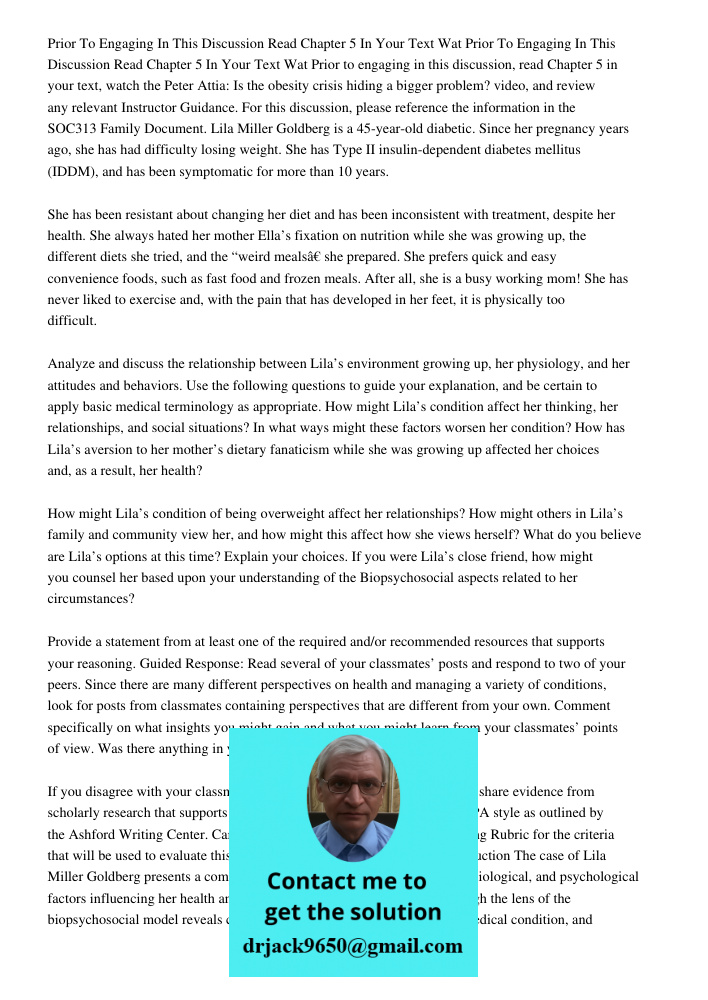 Prior to engaging in this discussion, read Chapter 5 in your text, watch the Peter Attia: Is the obesity crisis hiding a bigger problem? video, and review any r