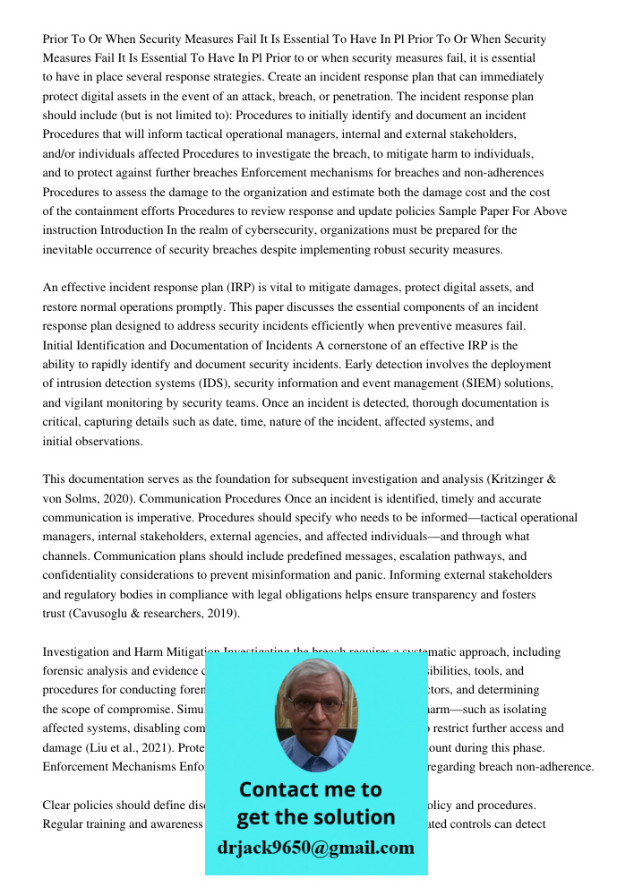 Prior to or when security measures fail, it is essential to have in place several response strategies. Create an incident response plan that can immediately pro