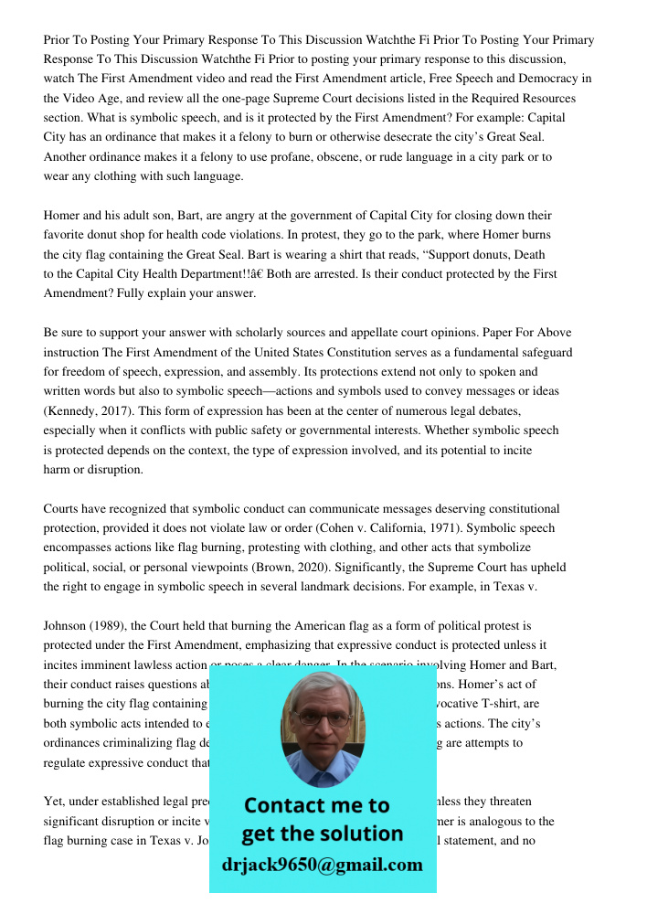 Prior to posting your primary response to this discussion, watch The First Amendment video and read the First Amendment article, Free Speech and Democracy in th