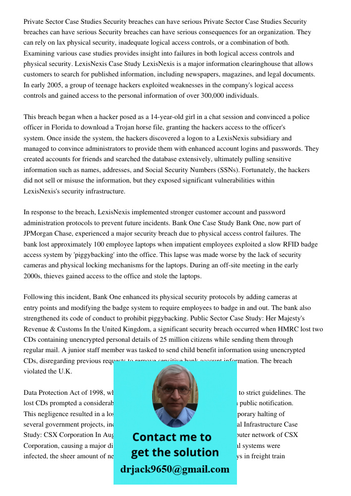 Security breaches can have serious consequences for an organization. They can rely on lax physical security, inadequate logical access controls, or a combinatio