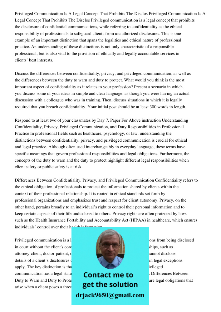 Privileged communication is a legal concept that prohibits the disclosure of confidential communications, while referring to confidentiality as the ethical resp