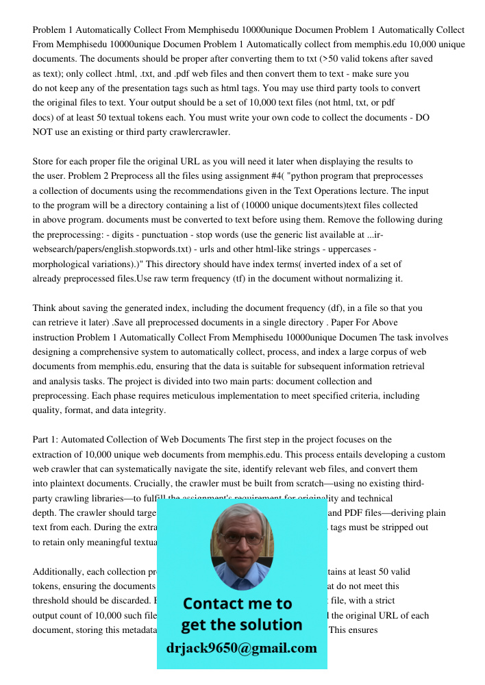 Problem 1 Automatically collect from memphis.edu 10,000 unique documents. The documents should be proper after converting them to txt (>50 valid tokens after sa