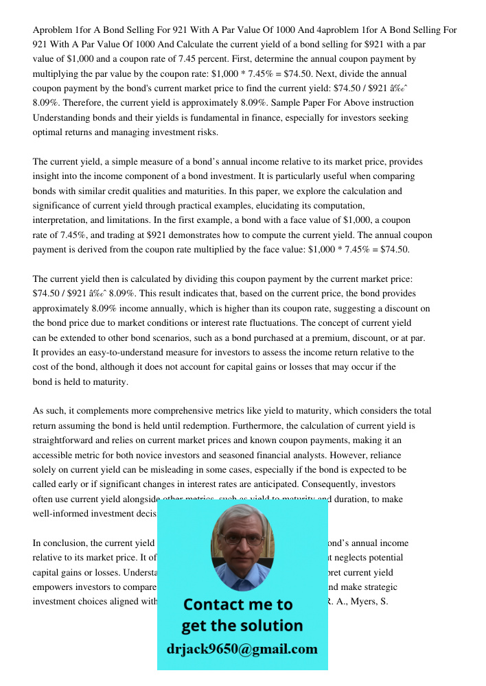 Calculate the current yield of a bond selling for $921 with a par value of $1,000 and a coupon rate of 7.45 percent. First, determine the annual coupon payment 