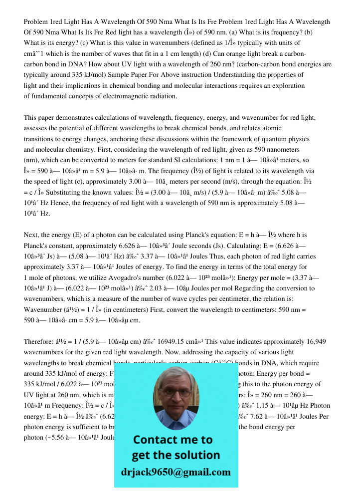 Red light has a wavelength (λ) of 590 nm. (a) What is its frequency? (b) What is its energy? (c) What is this value in wavenumbers (defined as 1/λ typically wit
