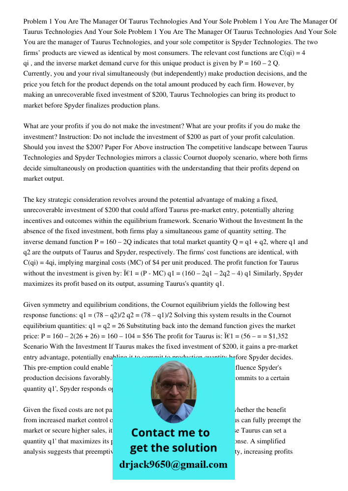 Problem 1 You Are The Manager Of Taurus Technologies And Your Sole You are the manager of Taurus Technologies, and your sole competitor is Spyder Technologies. 