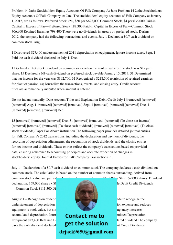 The stockholders’ equity accounts of Falk Company at January 1, 2012, are as follows. Preferred Stock, 6%, $50 par $625,000 Common Stock, $4 par 636,000 Paid-in