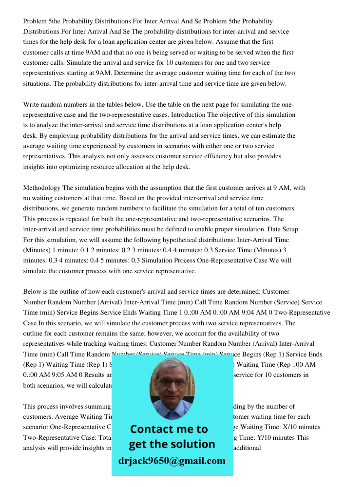 The probability distributions for inter-arrival and service times for the help desk for a loan application center are given below. Assume that the first custome