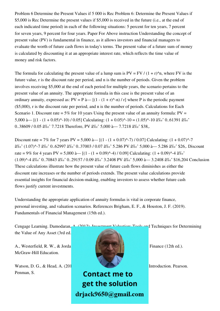 Determine the present values if $5,000 is received in the future (i.e., at the end of each indicated time period) in each of the following situations: 5 percent