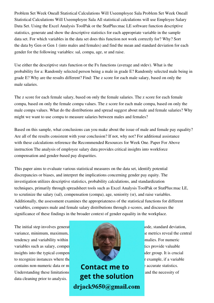 All statistical calculations will use Employee Salary Data Set. Using the Excel Analysis ToolPak or the StatPlus:mac LE software function descriptive statistics