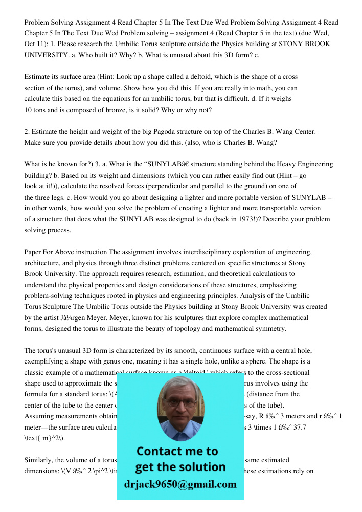 Problem solving – assignment 4 (Read Chapter 5 in the text) (due Wed, Oct 11): 1. Please research the Umbilic Torus sculpture outside the Physics building at ST
