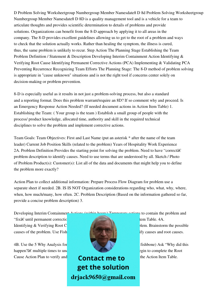8D is a quality management tool and is a vehicle for a team to articulate thoughts and provides scientific determination to details of problems and provide solu