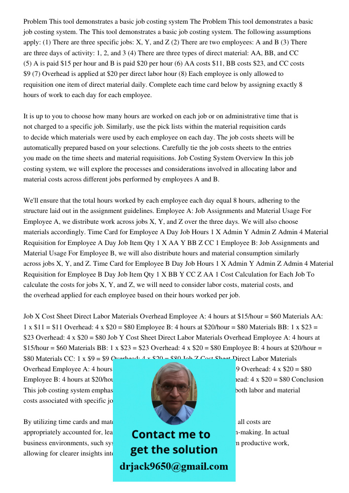 This tool demonstrates a basic job costing system. The following assumptions apply: (1) There are three specific jobs: X, Y, and Z (2) There are two employees: 