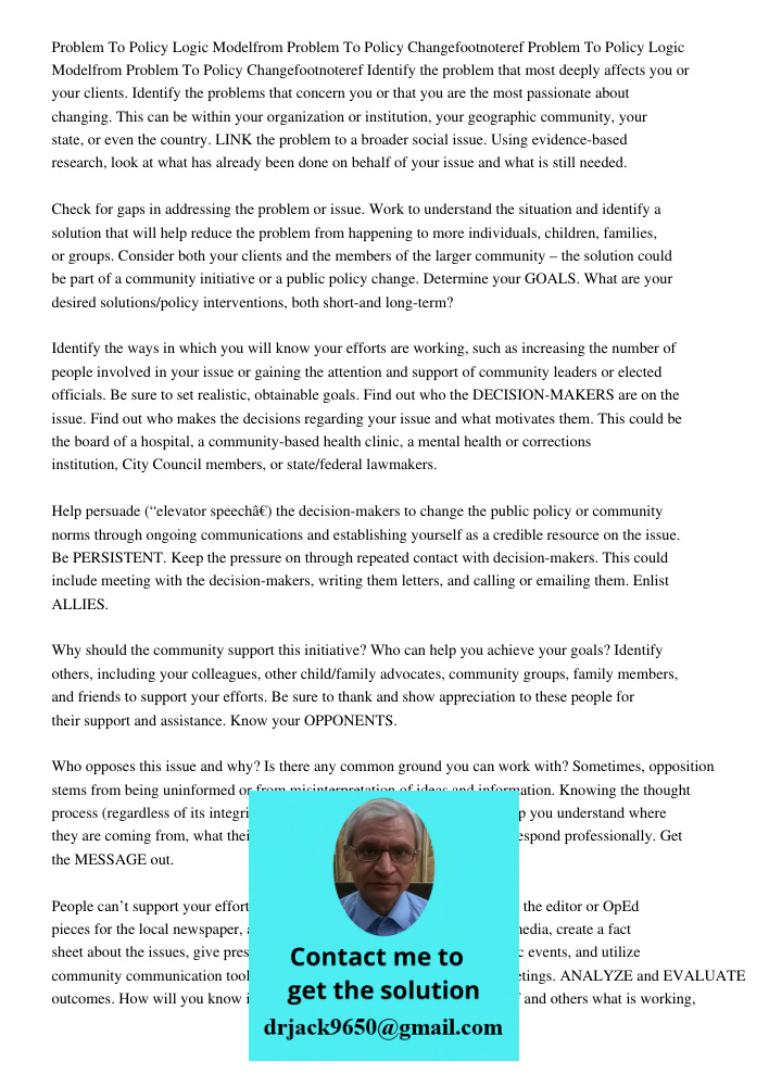 Identify the problem that most deeply affects you or your clients. Identify the problems that concern you or that you are the most passionate about changing. Th
