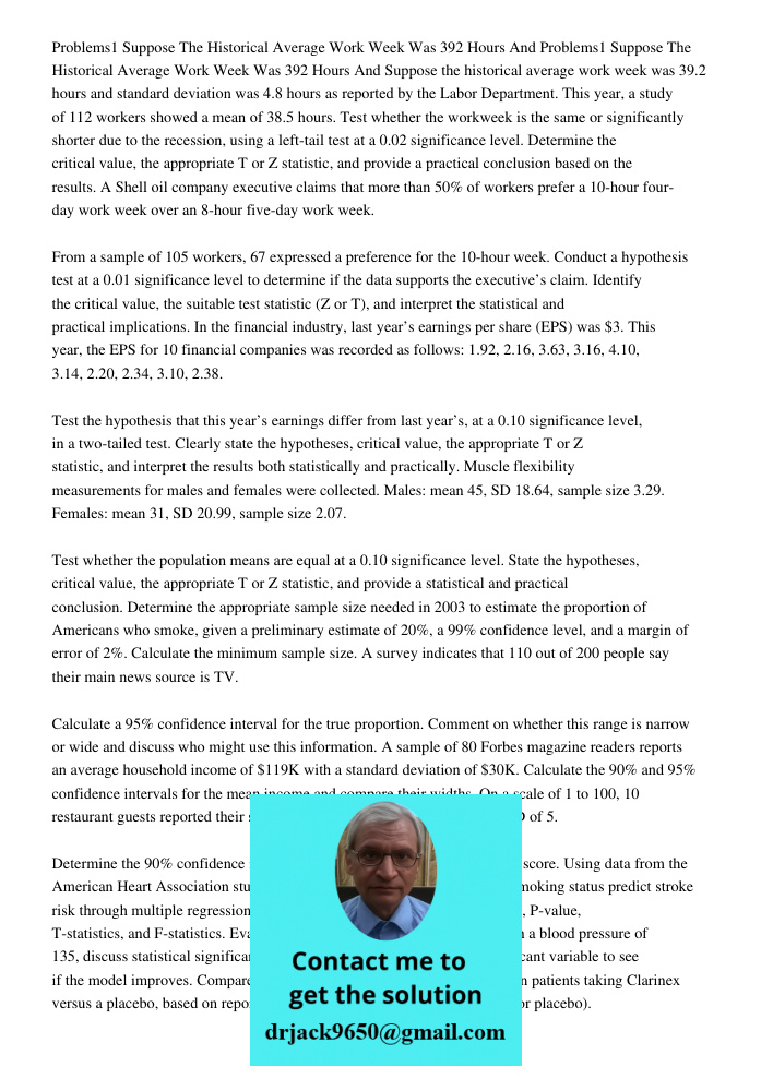 Suppose the historical average work week was 39.2 hours and standard deviation was 4.8 hours as reported by the Labor Department. This year, a study of 112 work