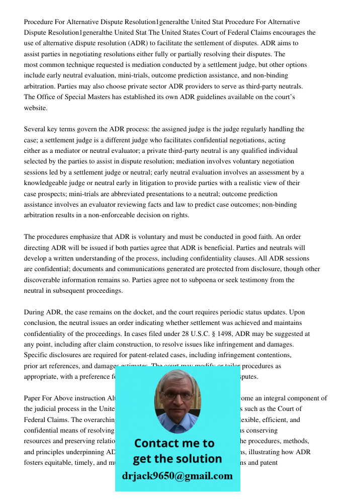 The United States Court of Federal Claims encourages the use of alternative dispute resolution (ADR) to facilitate the settlement of disputes. ADR aims to assis