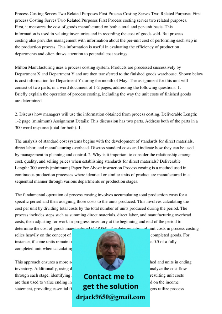 Process Costing Serves Two Related Purposes First Process costing serves two related purposes. First, it measures the cost of goods manufactured on both a total