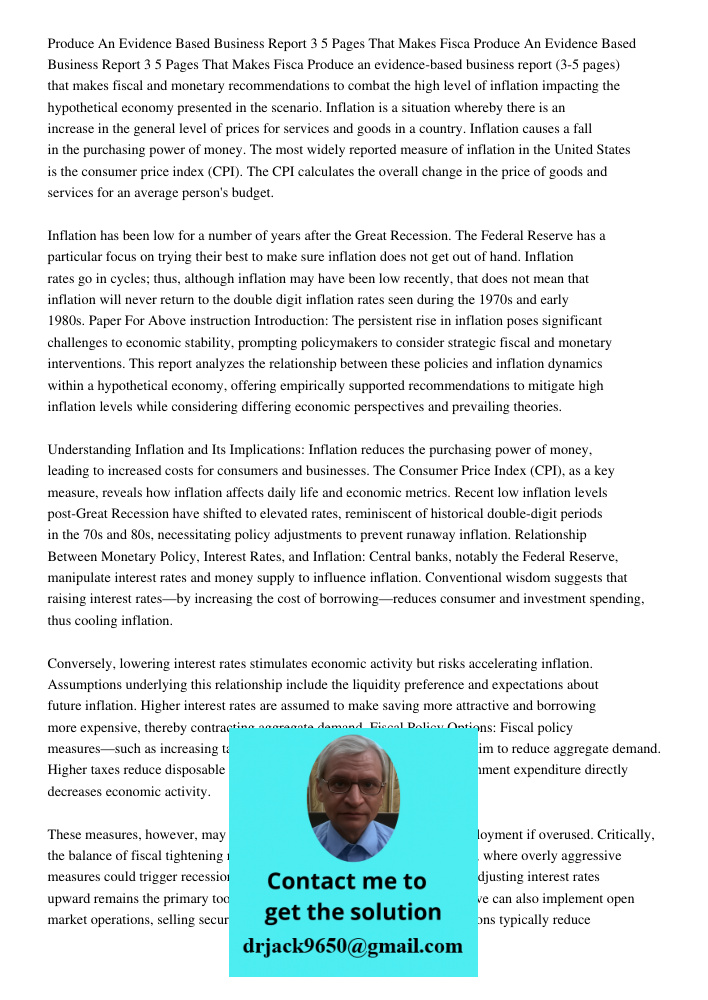 Produce an evidence-based business report (3-5 pages) that makes fiscal and monetary recommendations to combat the high level of inflation impacting the hypothe
