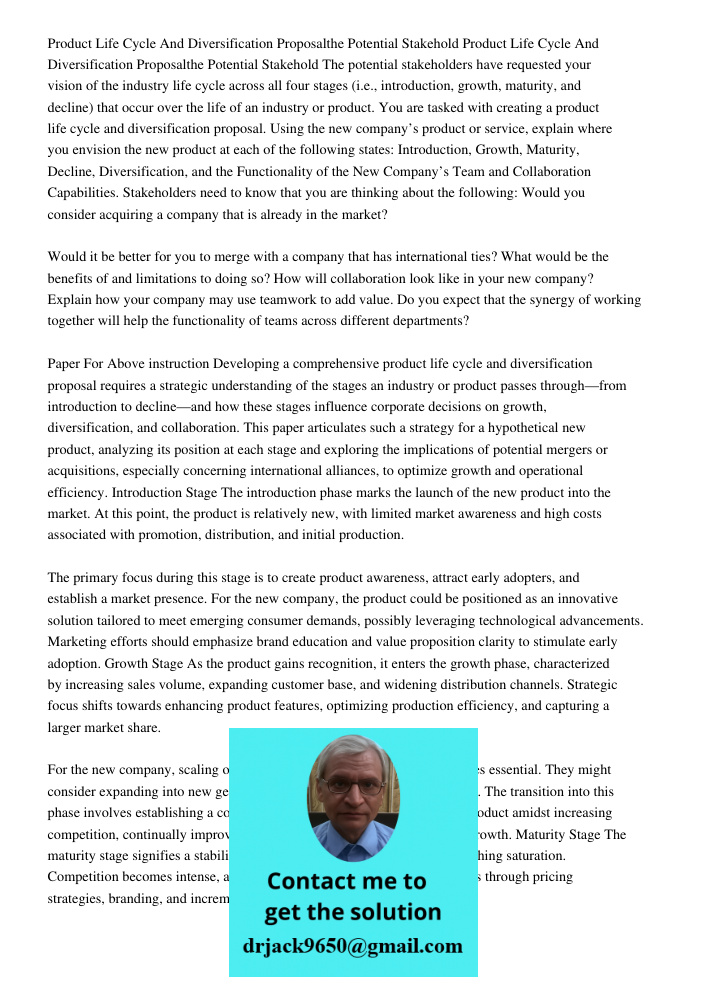The potential stakeholders have requested your vision of the industry life cycle across all four stages (i.e., introduction, growth, maturity, and decline) that