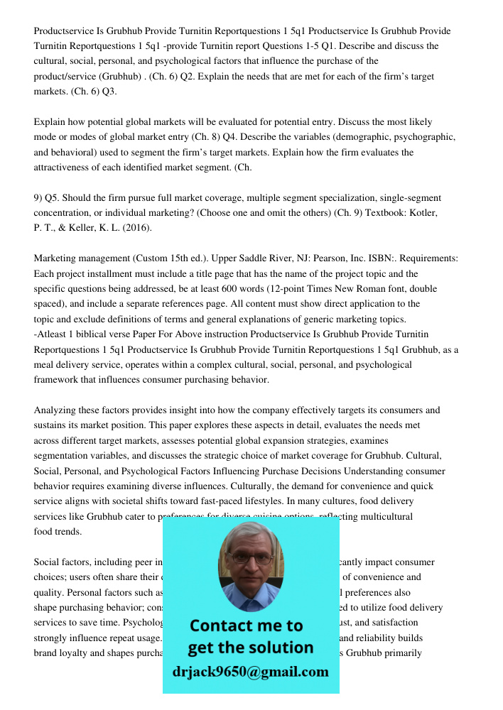 -provide Turnitin report Questions 1-5 Q1. Describe and discuss the cultural, social, personal, and psychological factors that influence the purchase of the pro