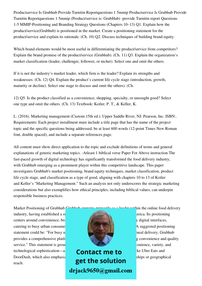(Product/service is: GrubHub) -provide Turnitin report Questions 1-5 MMIP-Positioning and Branding Strategy Questions (Chapters 10–13) Q1. Explain how the produ