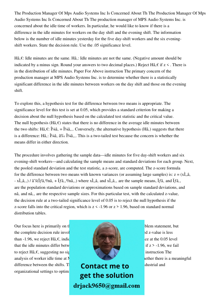The production manager of MPS Audio Systems Inc. is concerned about the idle time of workers. In particular, he would like to know if there is a difference in t