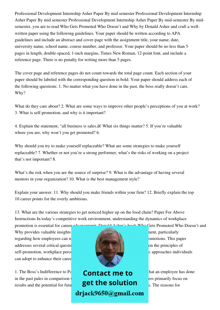 Professional Development Internship Asher Paper By mid semester By mid-semester, you are to read Who Gets Promoted Who Doesn’t and Why by Donald Asher and craft