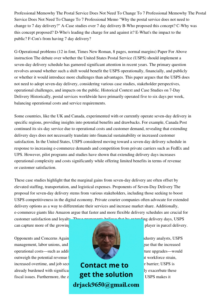 Professional Memo "Why the postal service does not need to change to 7 day delivery?" A-Case studies over 7 day delivery B-Who proposed this concept? C-Why was 