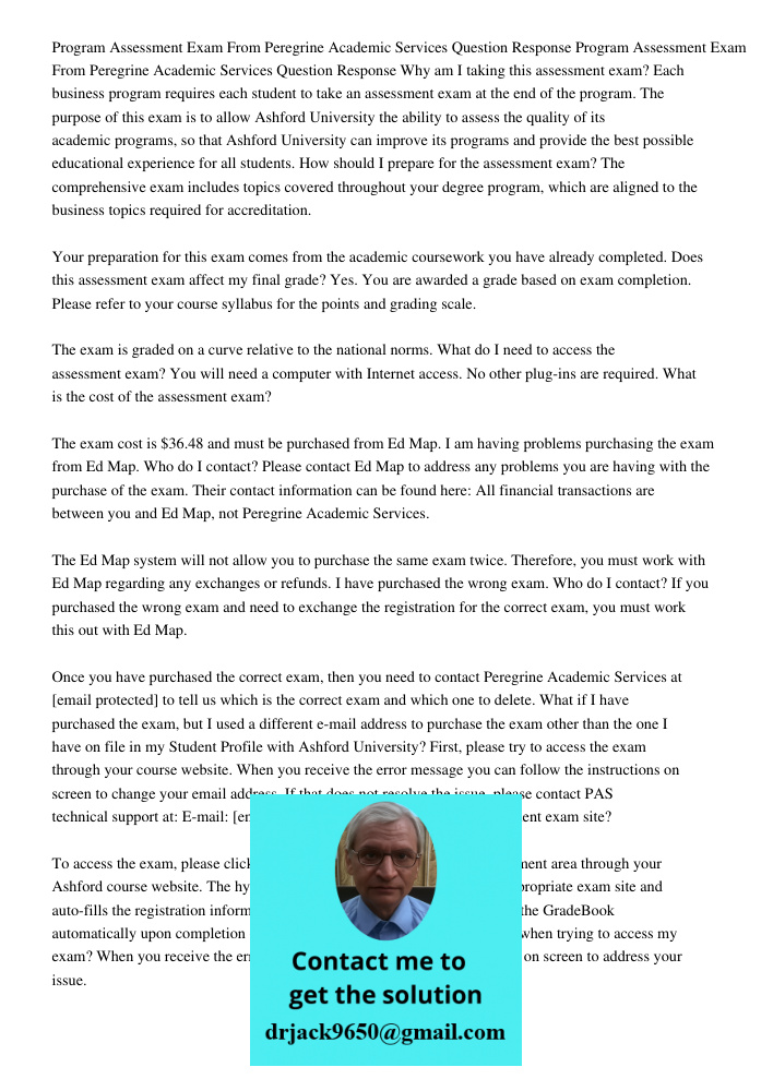 Why am I taking this assessment exam? Each business program requires each student to take an assessment exam at the end of the program. The purpose of this exam