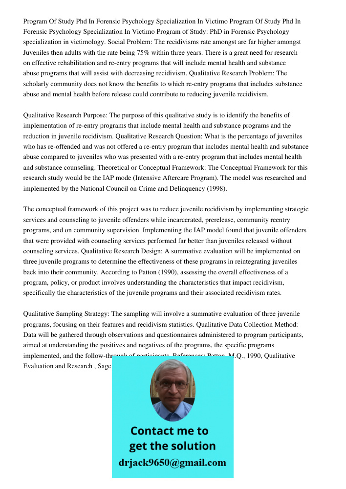 Program of Study: PhD in Forensic Psychology specialization in victimology. Social Problem: The recidivisms rate amongst are far higher amongst Juveniles then a