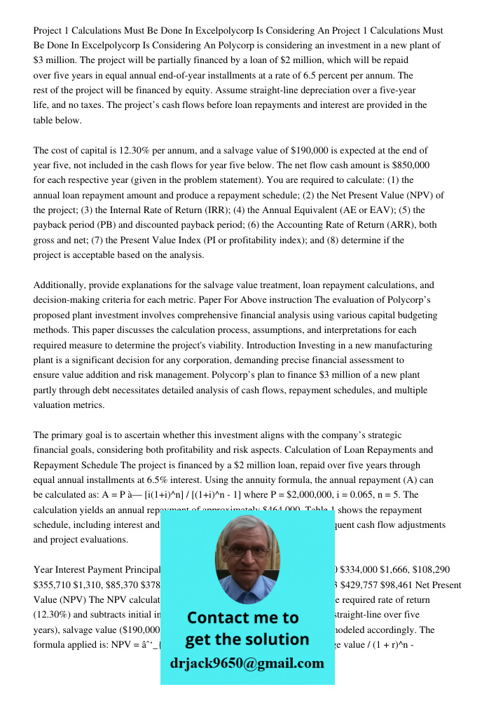 Polycorp is considering an investment in a new plant of $3 million. The project will be partially financed by a loan of $2 million, which will be repaid over fi